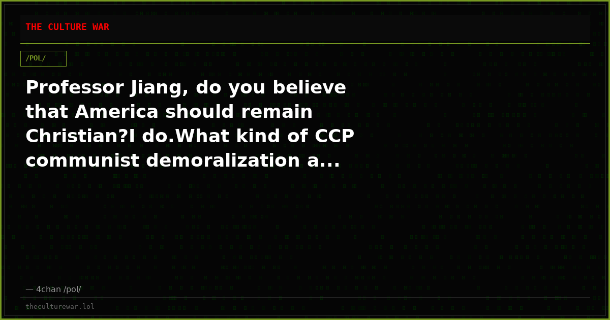 Professor Jiang, do you believe that America should remain Christian?I do.What kind of CCP communist demoralization a...