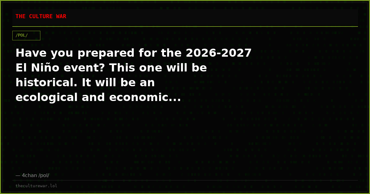 Have you prepared for the 2026-2027 El Niño event? This one will be historical. It will be an ecological and economic...