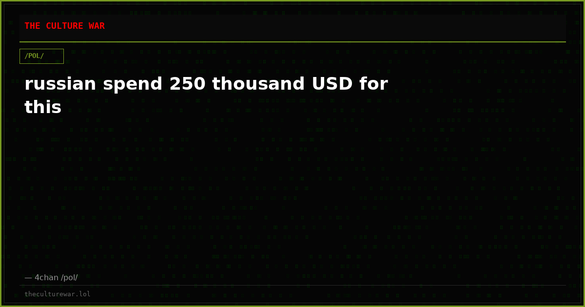 russian spend 250 thousand USD for this