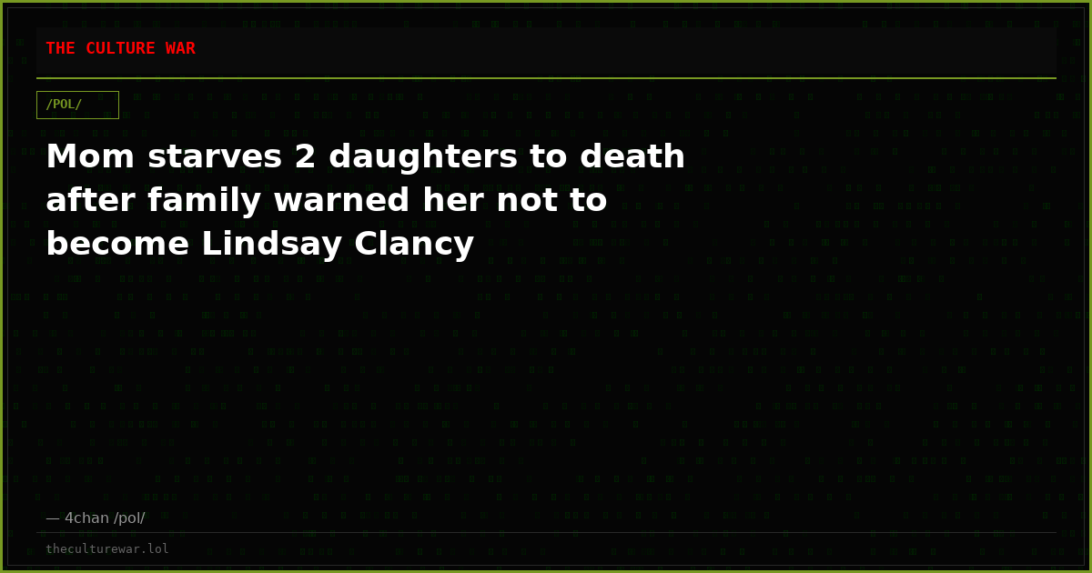 Mom starves 2 daughters to death after family warned her not to become Lindsay Clancy