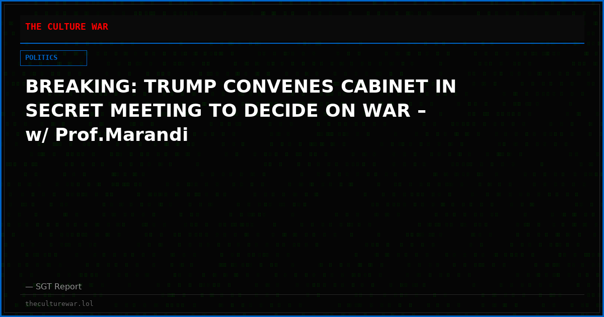 BREAKING: TRUMP CONVENES CABINET IN SECRET MEETING TO DECIDE ON WAR – w/ Prof.Marandi