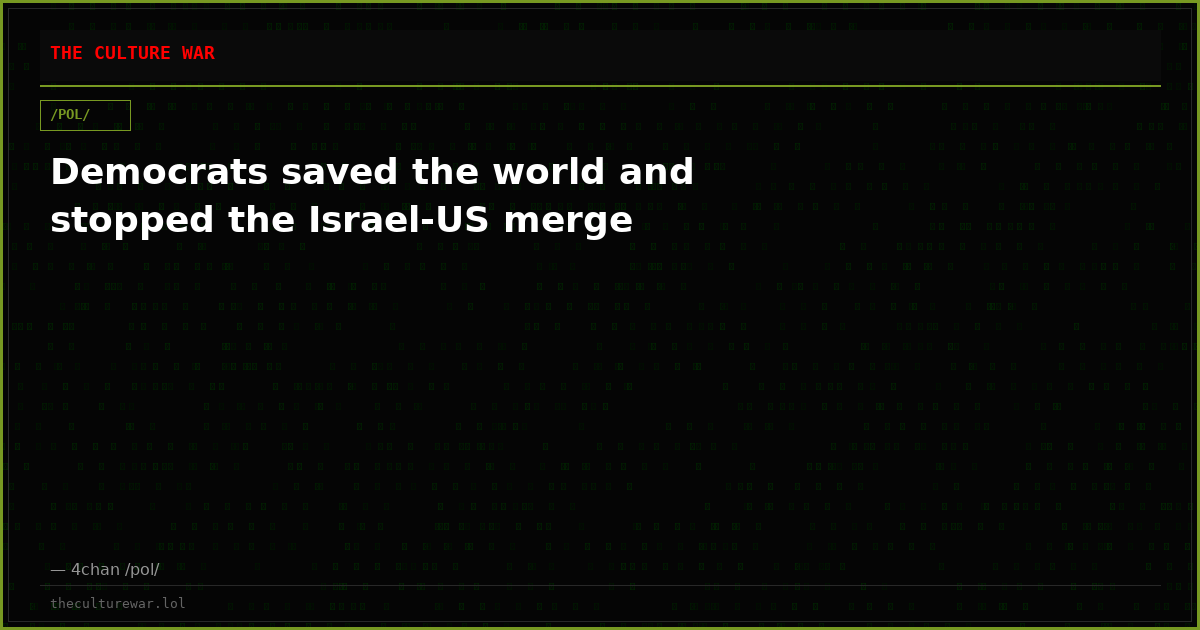 Democrats saved the world and stopped the Israel-US merge