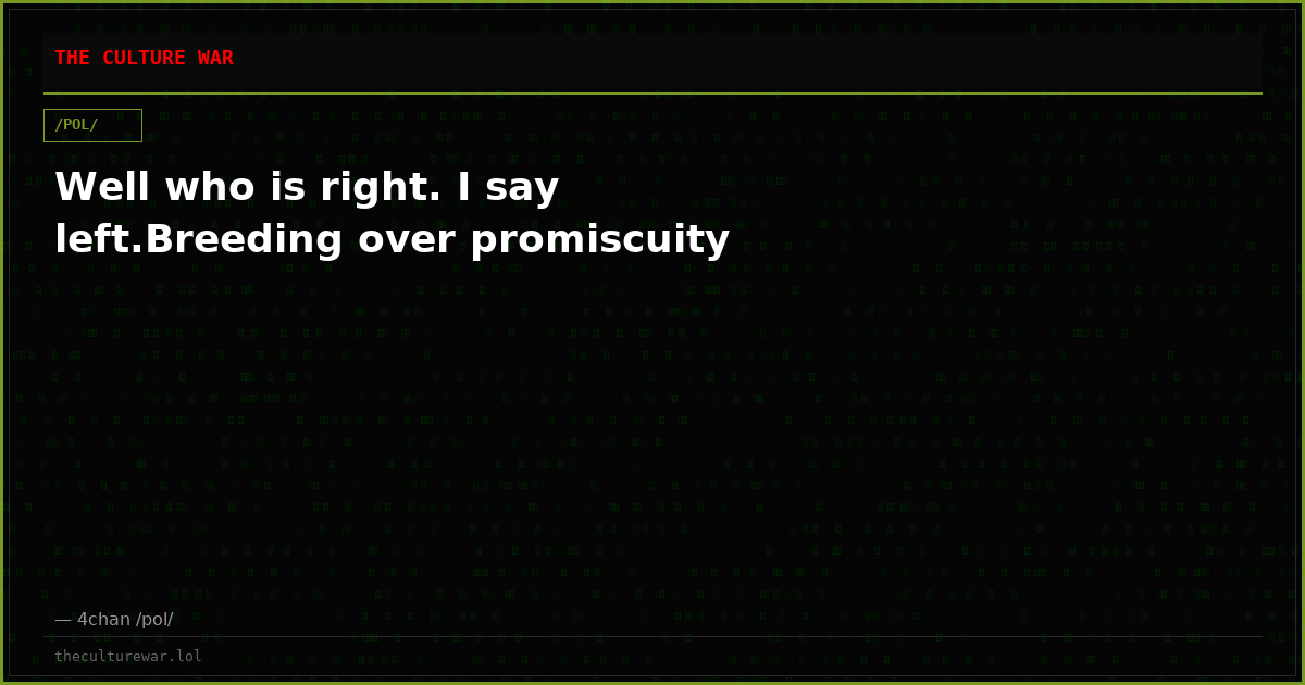 Well who is right. I say left.Breeding over promiscuity