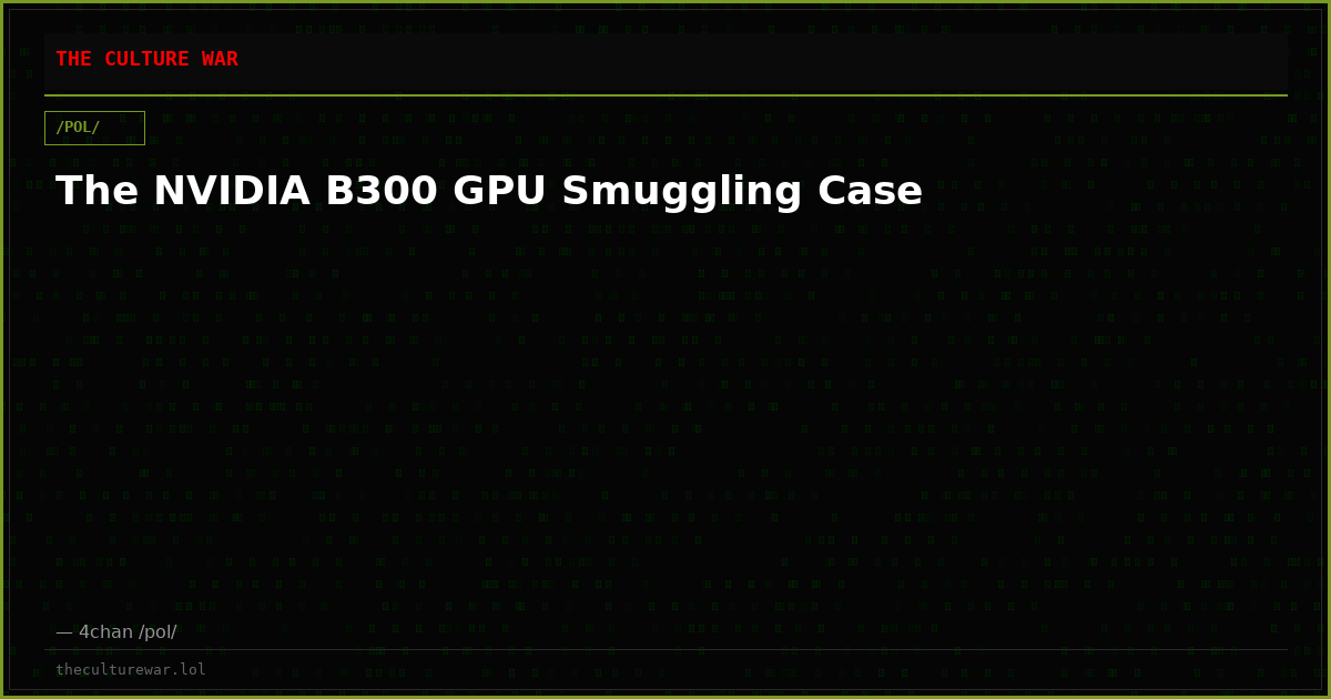 The NVIDIA B300 GPU Smuggling Case