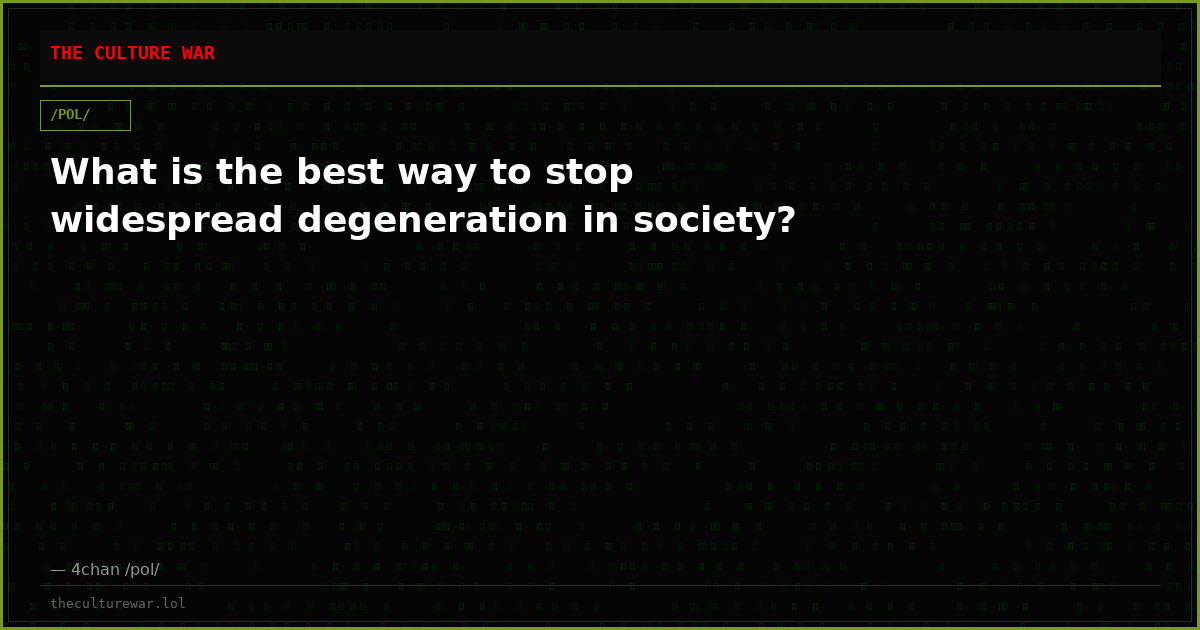 What is the best way to stop widespread degeneration in society?