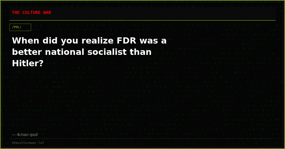 When did you realize FDR was a better national socialist than Hitler?
