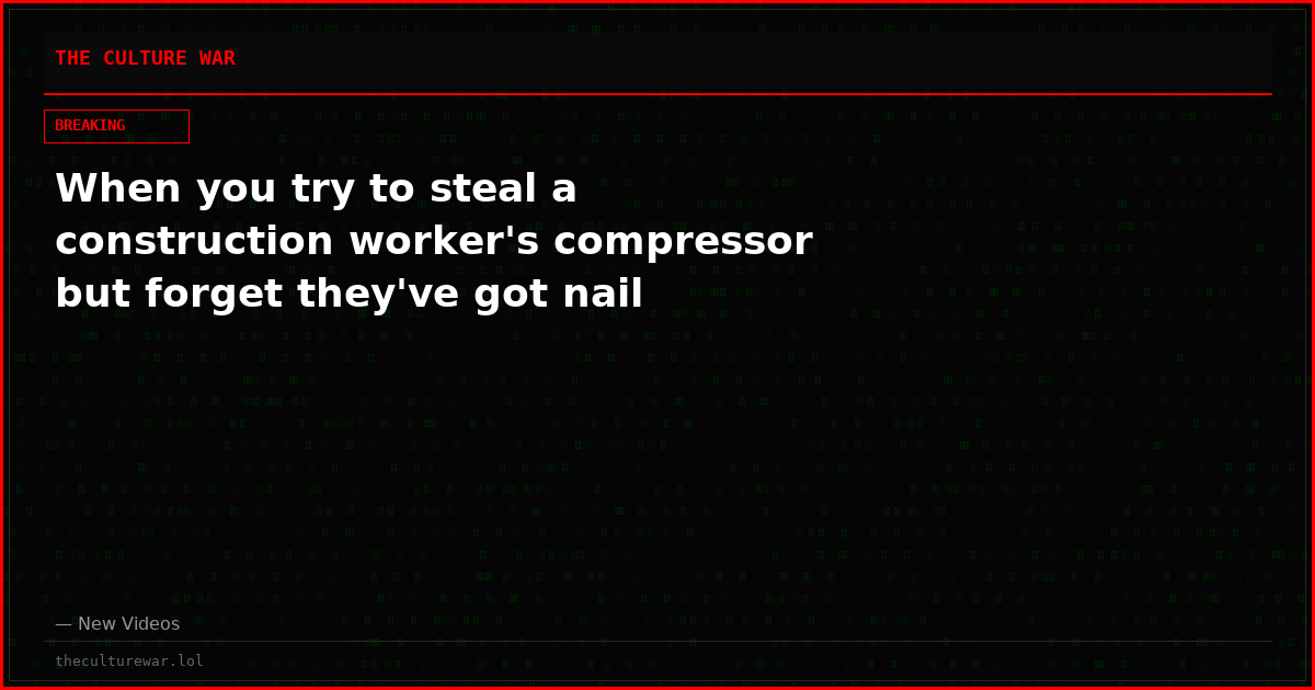 When you try to steal a construction worker's compressor but forget they've got nail