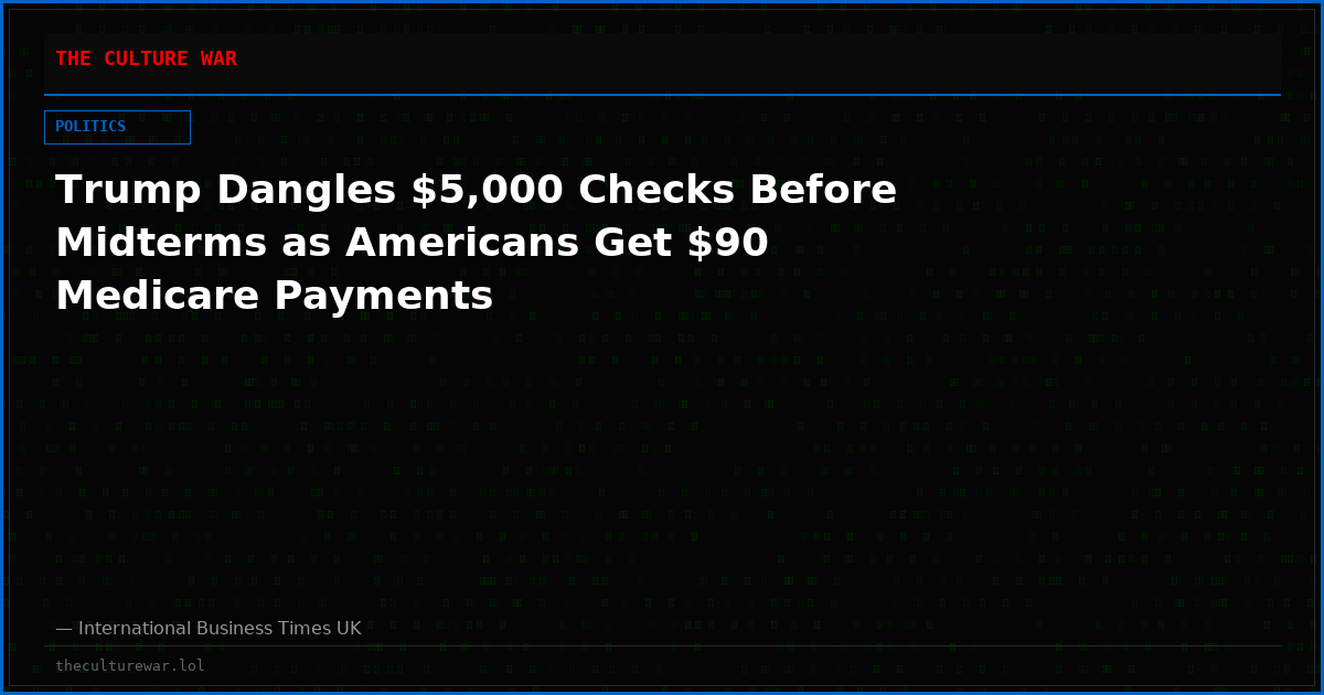 Trump Dangles $5,000 Checks Before Midterms as Americans Get $90 Medicare Payments