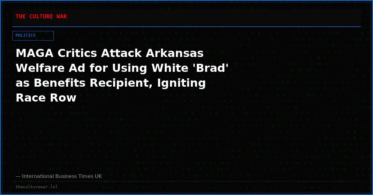 MAGA Critics Attack Arkansas Welfare Ad for Using White 'Brad' as Benefits Recipient, Igniting Race Row