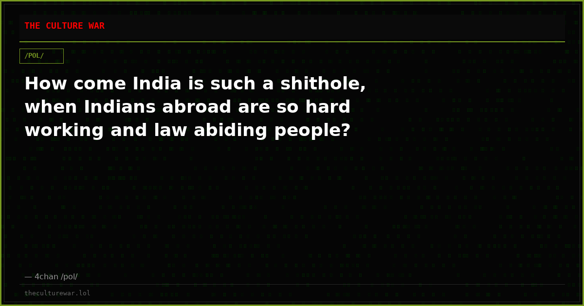 How come India is such a shithole, when Indians abroad are so hard working and law abiding people?