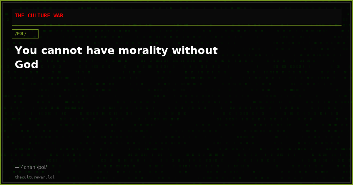 You cannot have morality without God