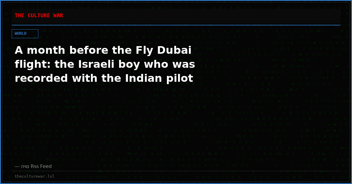 A month before the Fly Dubai flight: the Israeli boy who was recorded with the Indian pilot