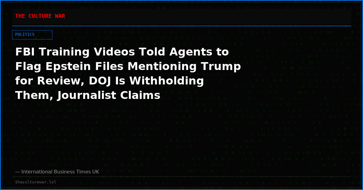 FBI Training Videos Told Agents to Flag Epstein Files Mentioning Trump for Review, DOJ Is Withholding Them, Journalist Claims