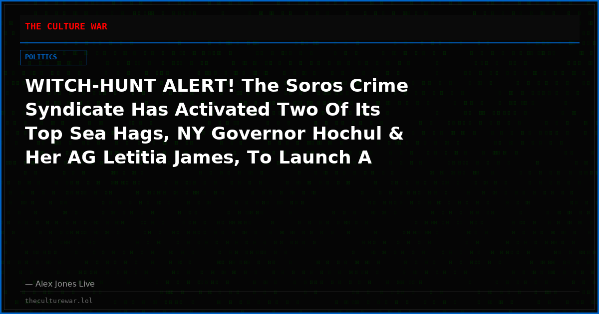 WITCH-HUNT ALERT! The Soros Crime Syndicate Has Activated Two Of Its Top Sea Hags, NY Governor Hochul & Her AG Letitia James, To Launch A New ‘MeToo’ Divide & Conquer Operation Against The Clearly Innocent Male Cornell Students Being Set Up For Gang Rape!