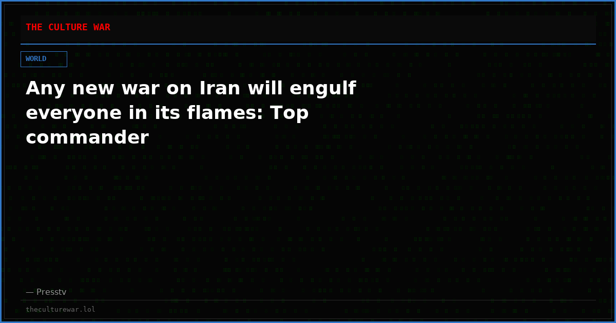 Any new war on Iran will engulf everyone in its flames: Top commander