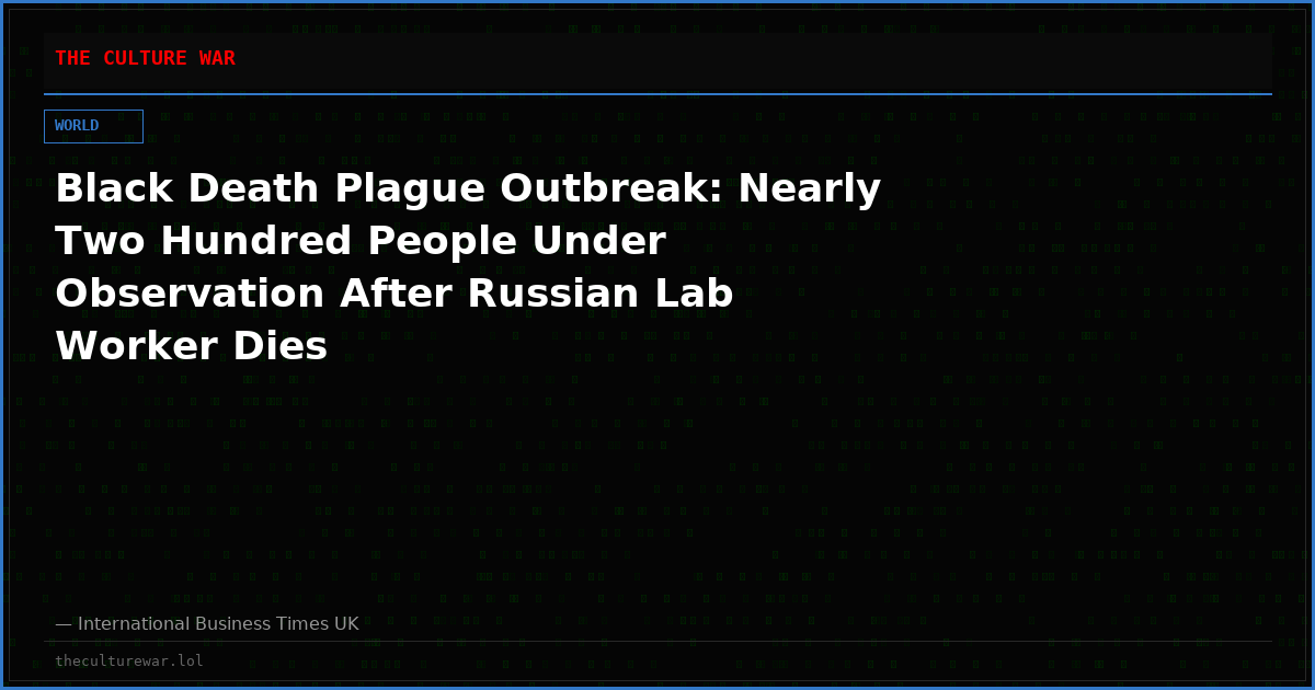 Black Death Plague Outbreak: Nearly Two Hundred People Under Observation After Russian Lab Worker Dies