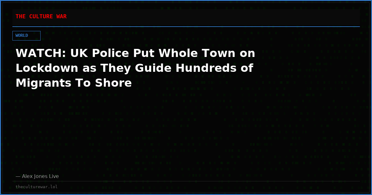 WATCH: UK Police Put Whole Town on Lockdown as They Guide Hundreds of Migrants To Shore
