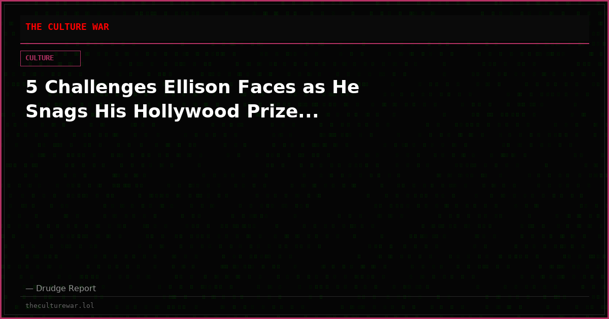5 Challenges Ellison Faces as He Snags His Hollywood Prize...