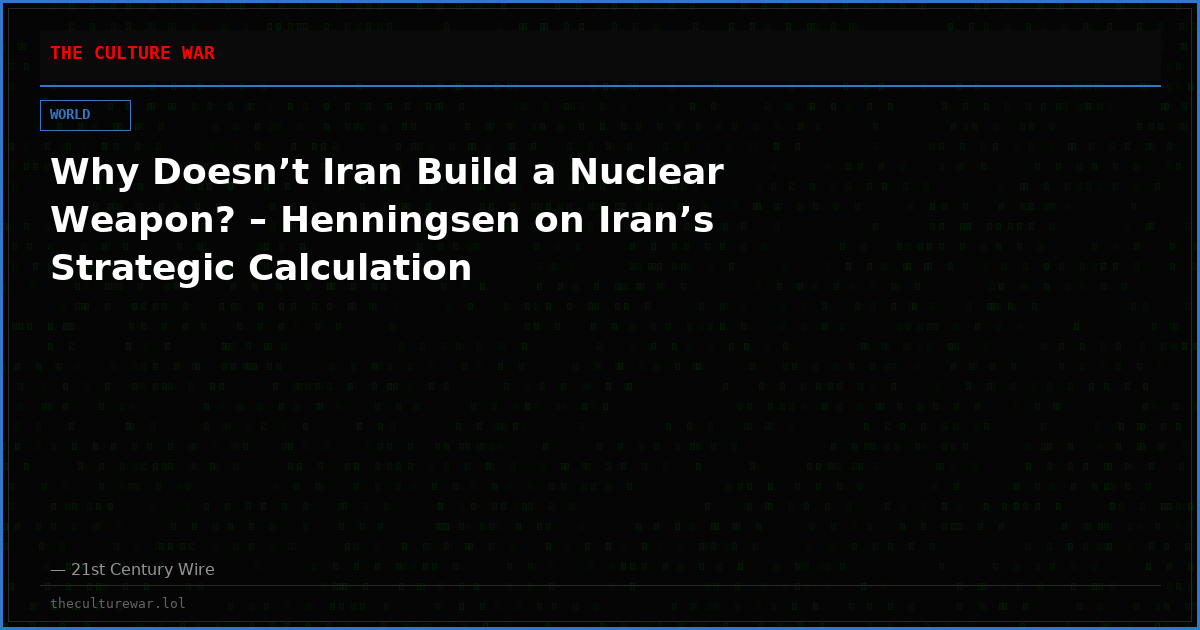 Why Doesn’t Iran Build a Nuclear Weapon? – Henningsen on Iran’s Strategic Calculation