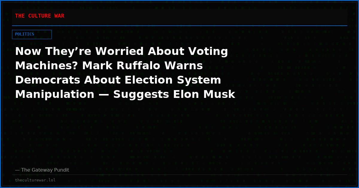 Now They’re Worried About Voting Machines? Mark Ruffalo Warns Democrats About Election System Manipulation — Suggests Elon Musk Could Be Involved