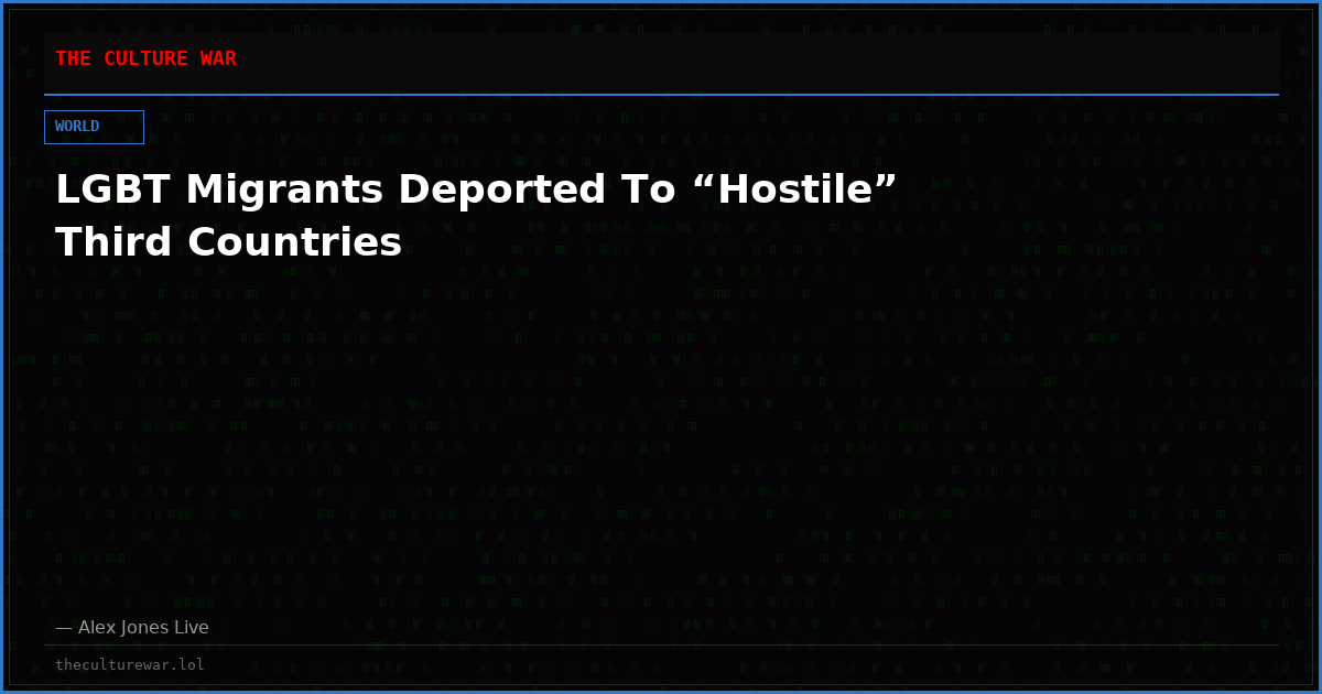 LGBT Migrants Deported To “Hostile” Third Countries