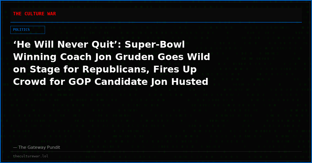 ‘He Will Never Quit’: Super-Bowl Winning Coach Jon Gruden Goes Wild on Stage for Republicans, Fires Up Crowd for GOP Candidate Jon Husted