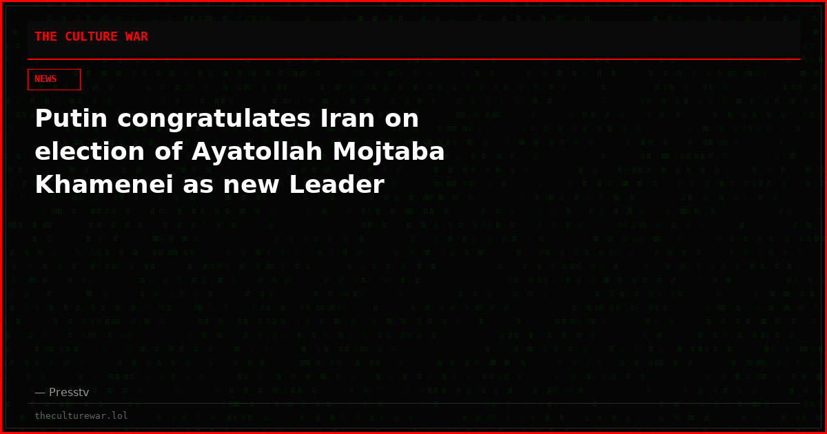 Putin congratulates Iran on election of Ayatollah Mojtaba Khamenei as new Leader