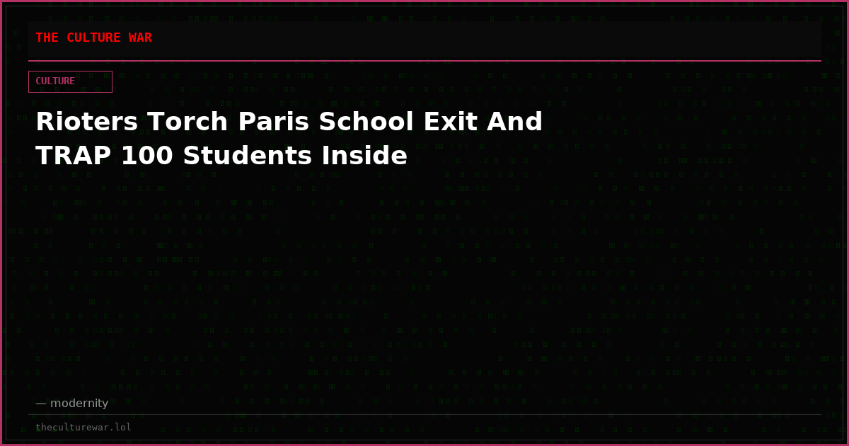 Rioters Torch Paris School Exit And TRAP 100 Students Inside
