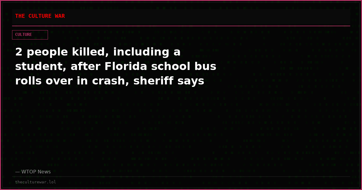 2 people killed, including a student, after Florida school bus rolls over in crash, sheriff says