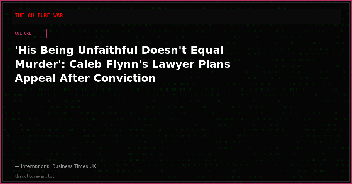 'His Being Unfaithful Doesn't Equal Murder': Caleb Flynn's Lawyer Plans Appeal After Conviction