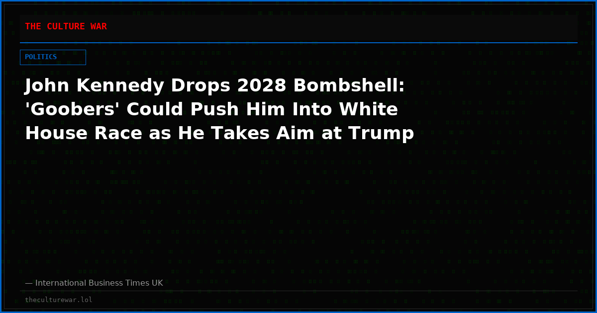 John Kennedy Drops 2028 Bombshell: 'Goobers' Could Push Him Into White House Race as He Takes Aim at Trump