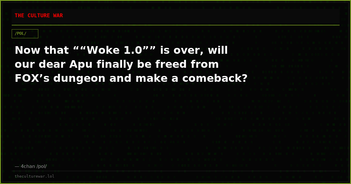 Now that ““Woke 1.0”” is over, will our dear Apu finally be freed from FOX’s dungeon and make a comeback?
