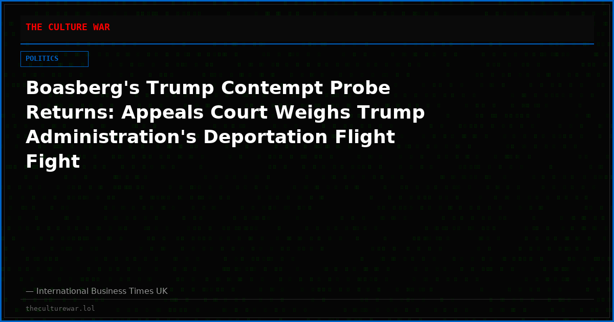 Boasberg's Trump Contempt Probe Returns: Appeals Court Weighs Trump Administration's Deportation Flight Fight