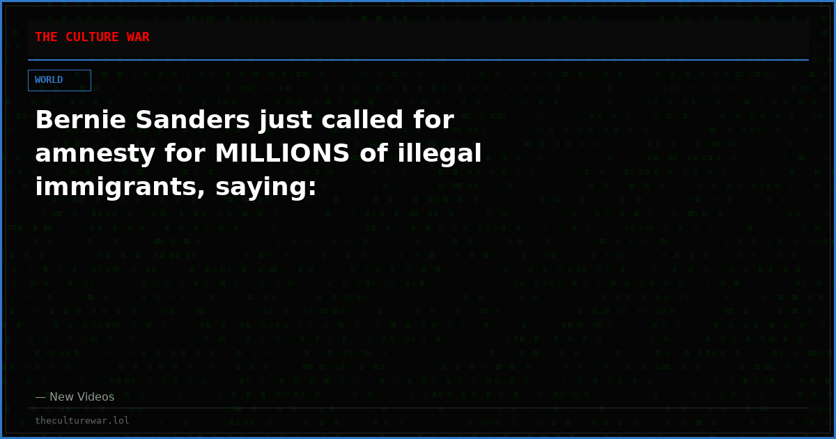 Bernie Sanders just called for amnesty for MILLIONS of illegal immigrants, saying: