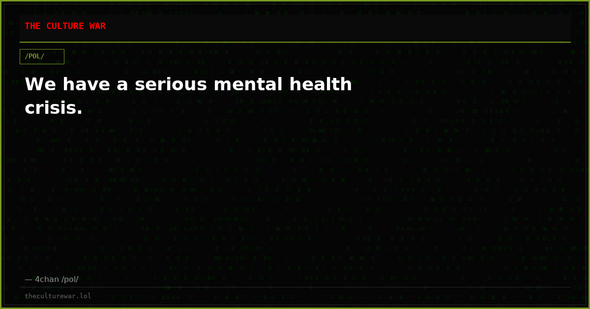 We have a serious mental health crisis.