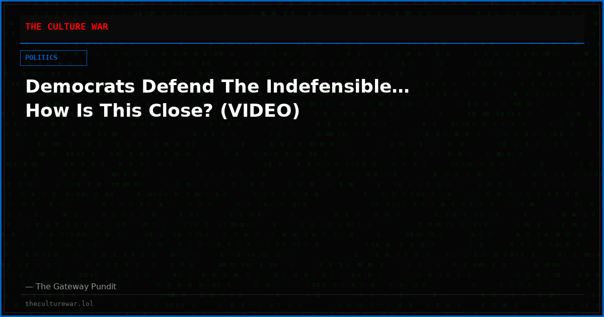 Democrats Defend The Indefensible… How Is This Close? (VIDEO)