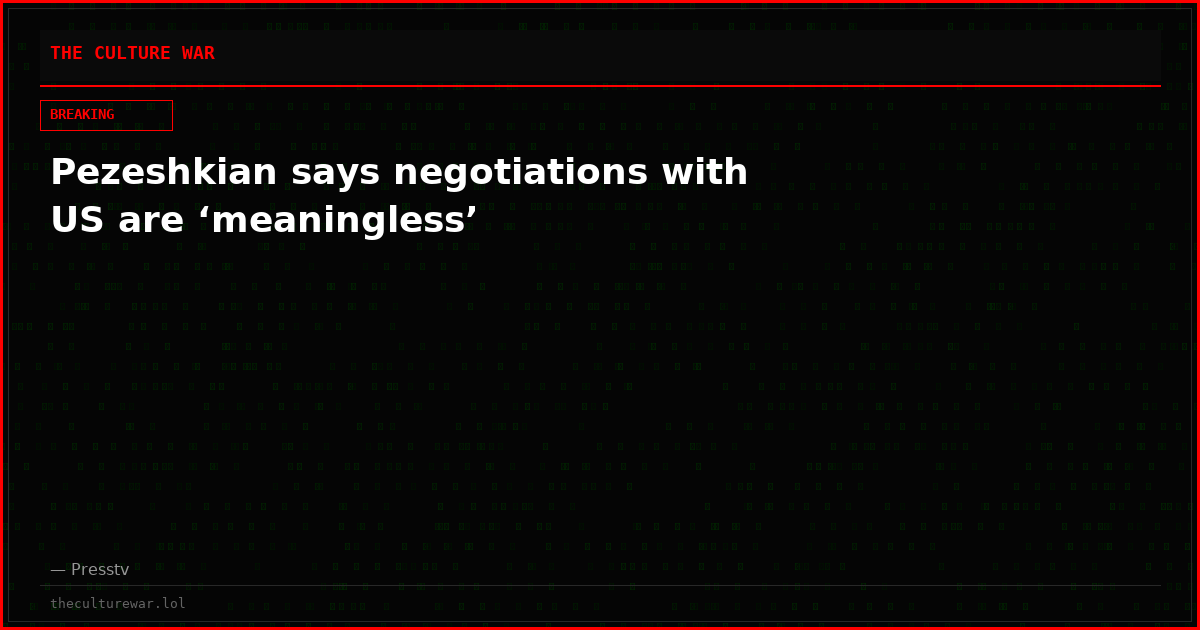 Pezeshkian says negotiations with US are ‘meaningless’