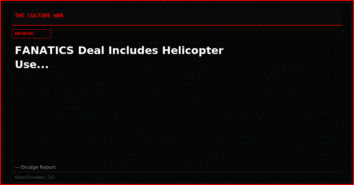 FANATICS Deal Includes Helicopter Use...
