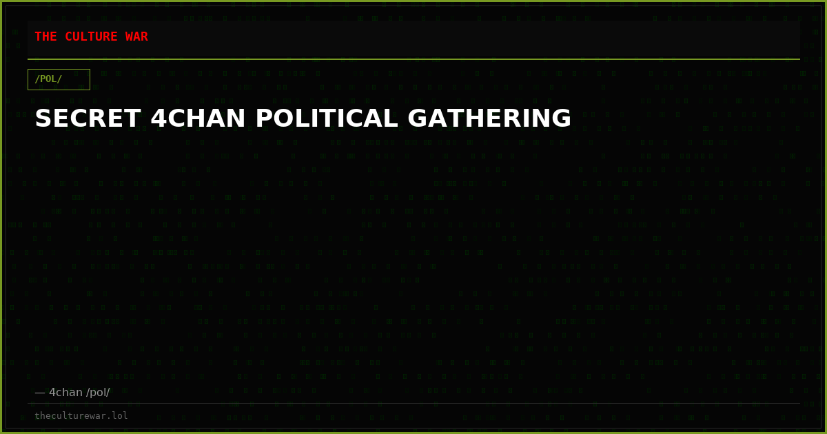 SECRET 4CHAN POLITICAL GATHERING