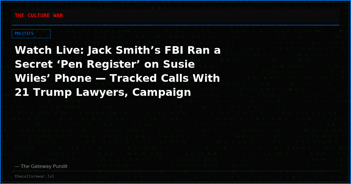 Watch Live: Jack Smith’s FBI Ran a Secret ‘Pen Register’ on Susie Wiles’ Phone — Tracked Calls With 21 Trump Lawyers, Campaign Advisers, and at Least Five Journalists and More! The WAR Zone Podcast With Wayne Allyn Root Presented by The Gateway Pundit