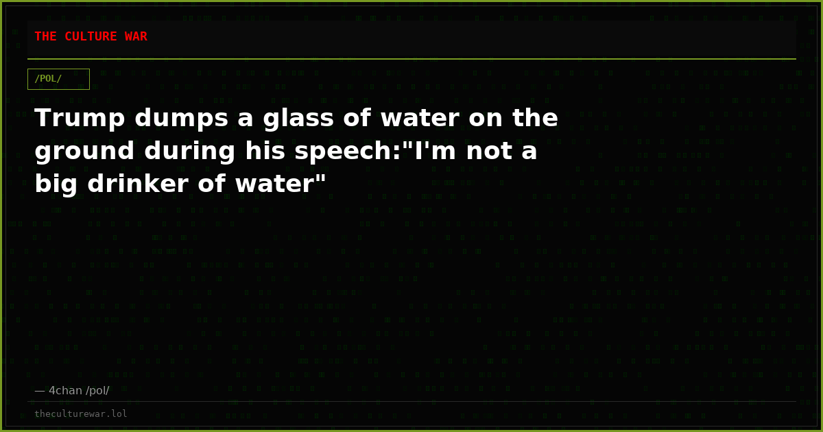 Trump dumps a glass of water on the ground during his speech:"I'm not a big drinker of water"