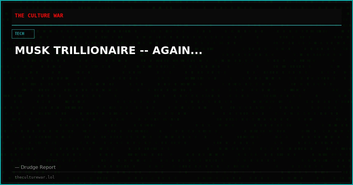 MUSK TRILLIONAIRE -- AGAIN...