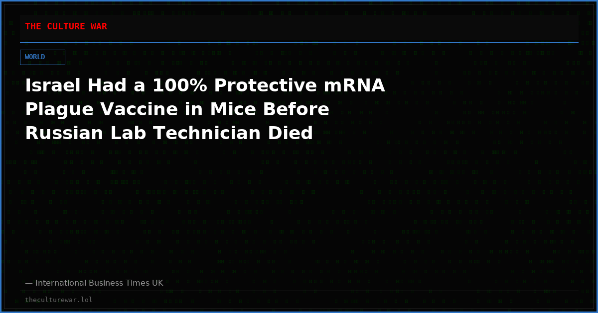 Israel Had a 100% Protective mRNA Plague Vaccine in Mice Before Russian Lab Technician Died