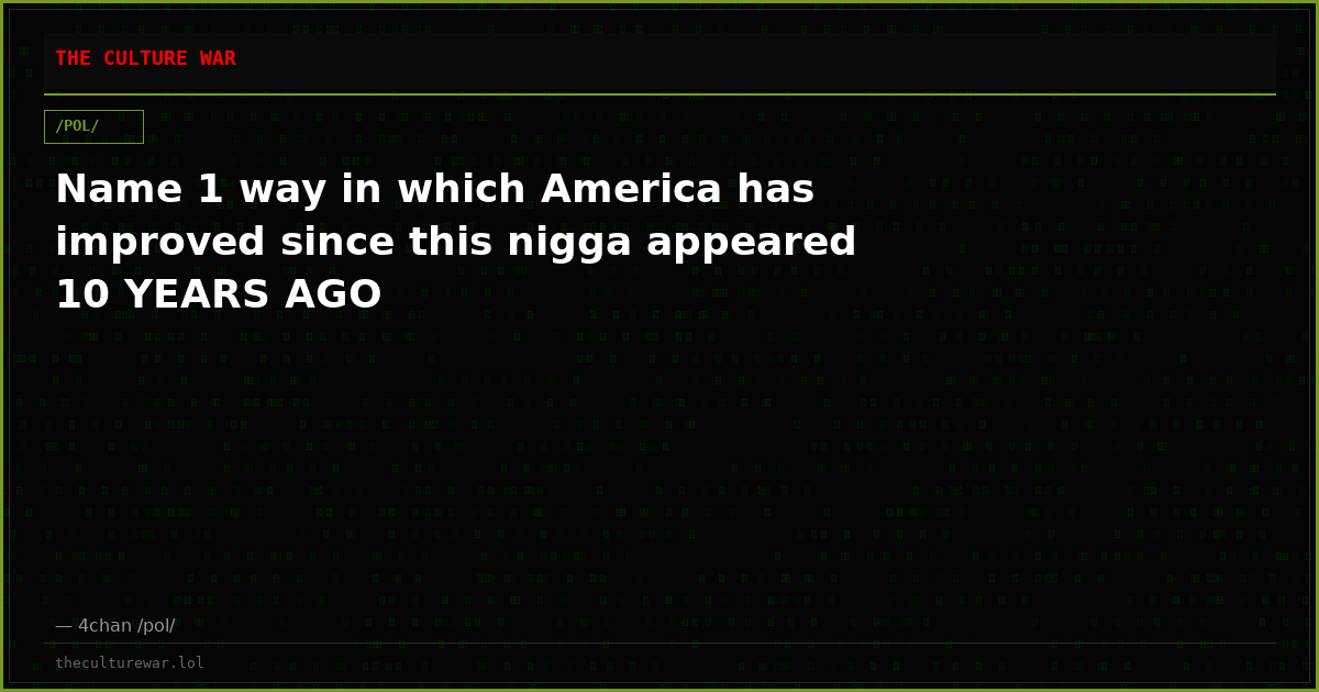 Name 1 way in which America has improved since this nigga appeared 10 YEARS AGO