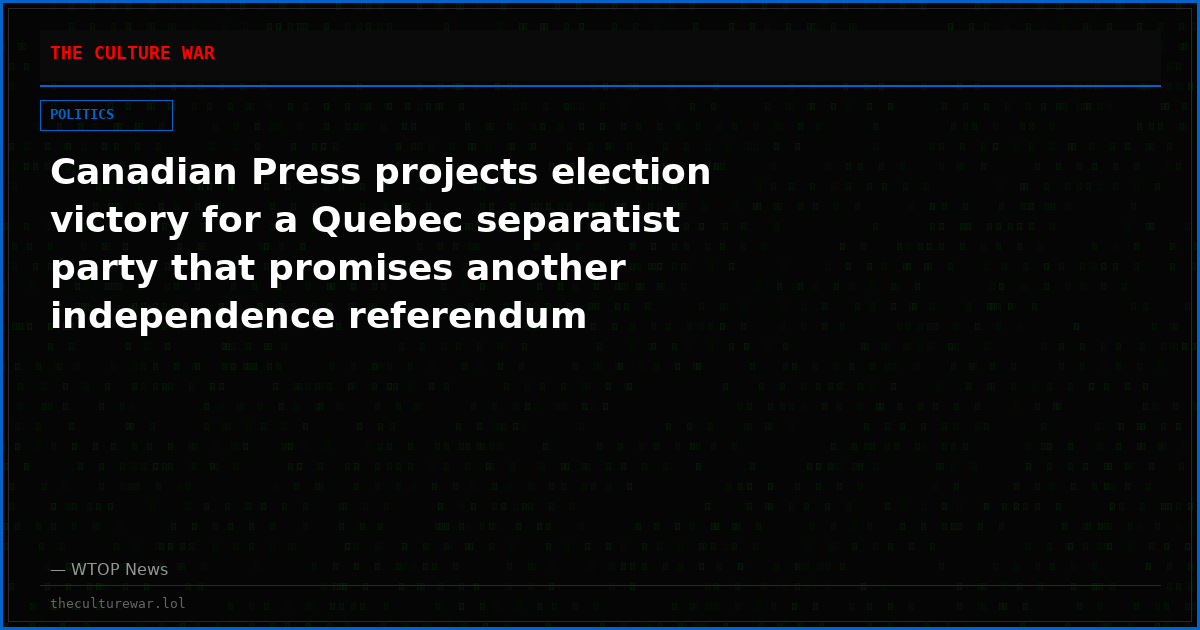 Canadian Press projects election victory for a Quebec separatist party that promises another independence referendum