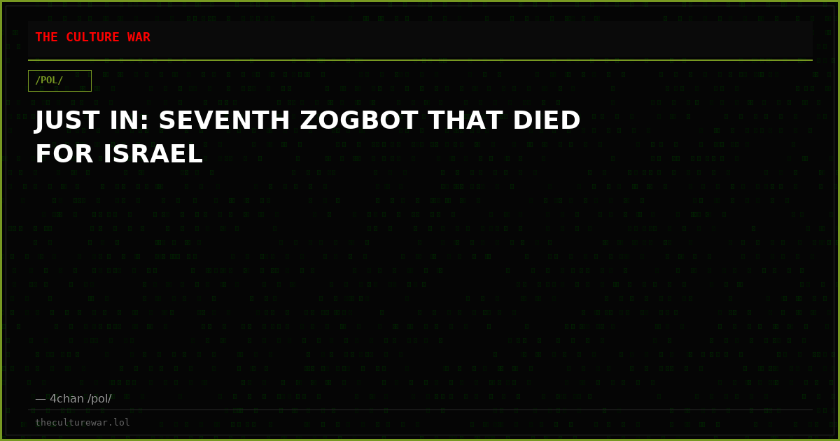 JUST IN: SEVENTH ZOGBOT THAT DIED FOR ISRAEL
