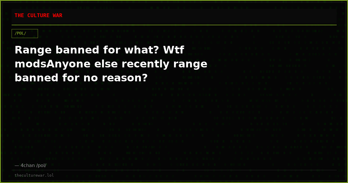 Range banned for what? Wtf modsAnyone else recently range banned for no reason?