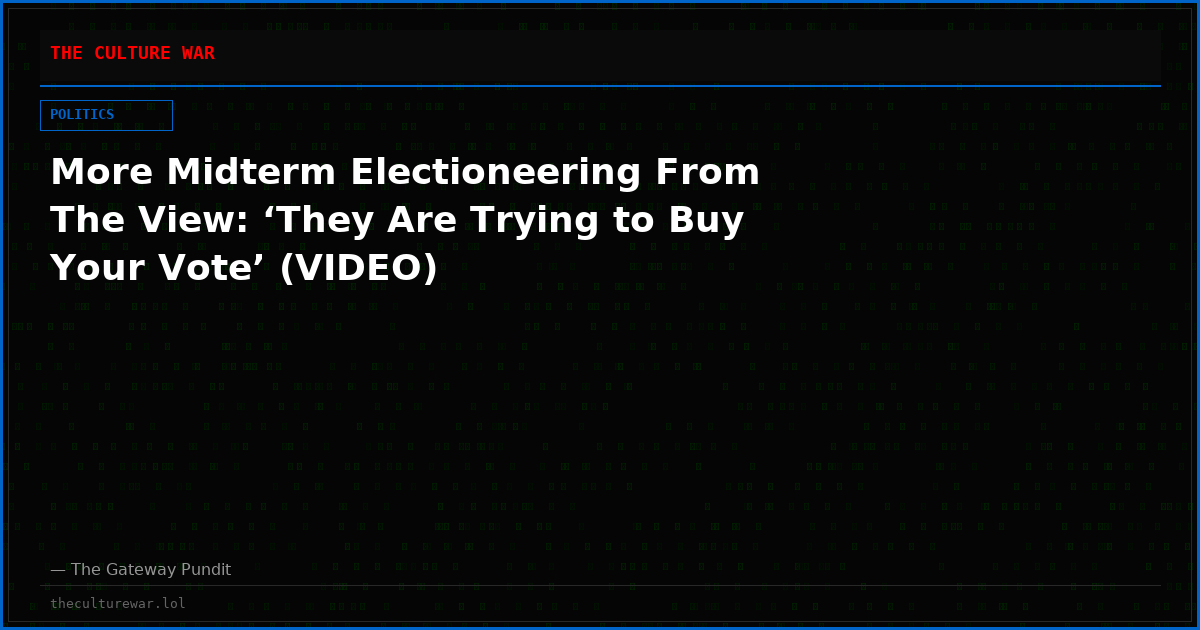 More Midterm Electioneering From The View: ‘They Are Trying to Buy Your Vote’ (VIDEO)