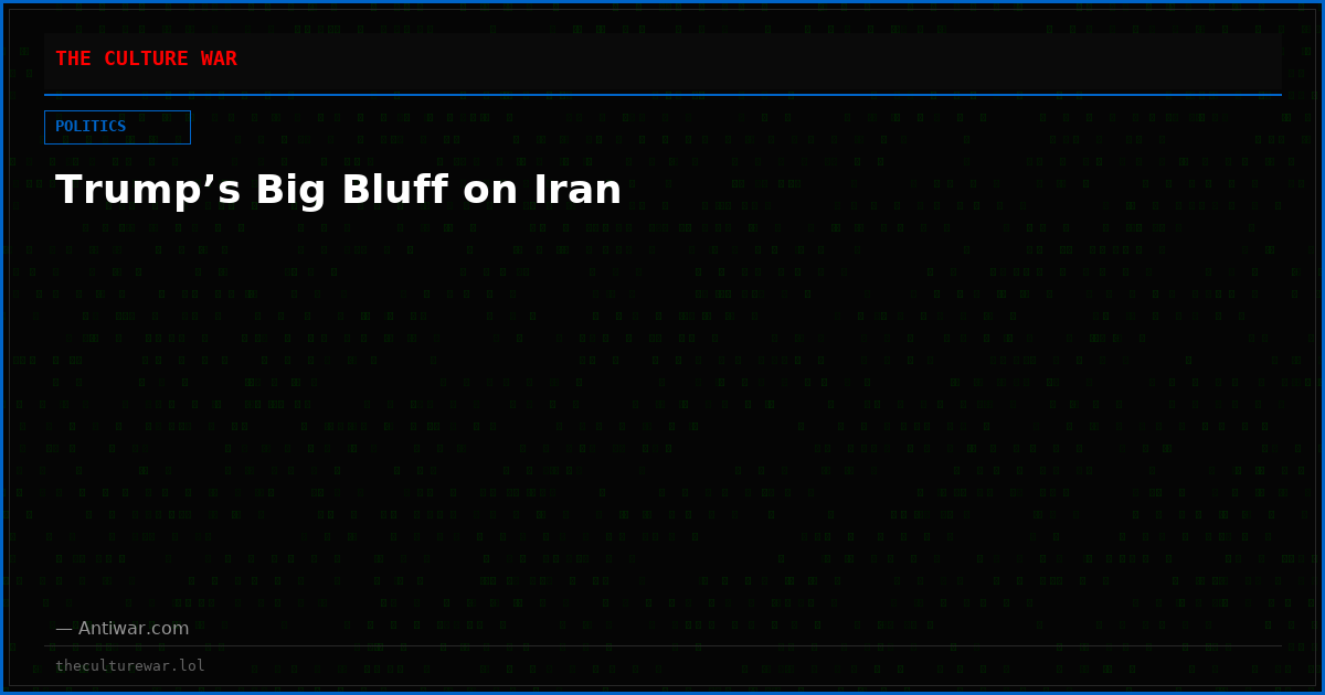 Trump’s Big Bluff on Iran