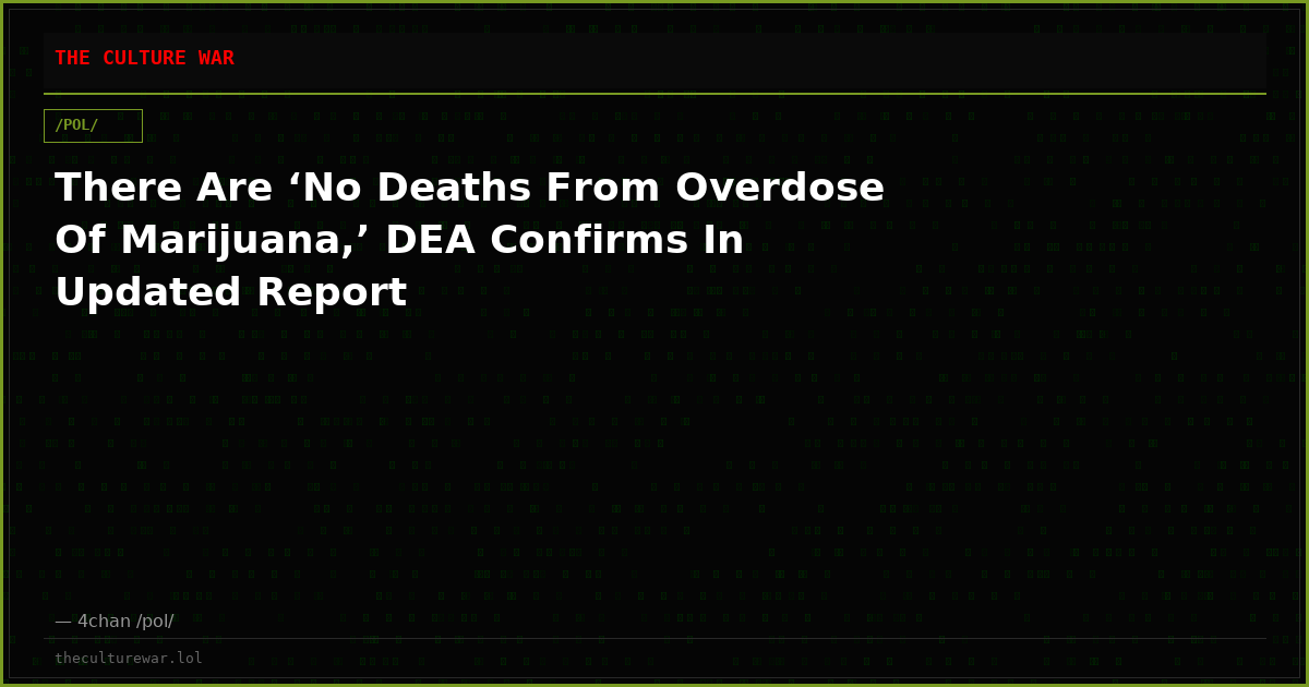 There Are ‘No Deaths From Overdose Of Marijuana,’ DEA Confirms In Updated Report